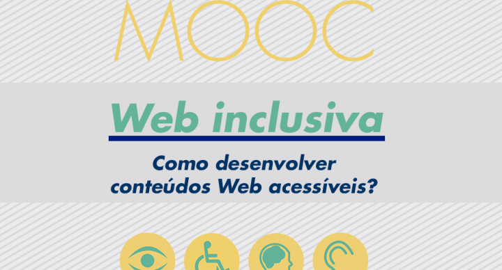 Web Inclusiva: Como desenvolver conteúdos acessíveis?
